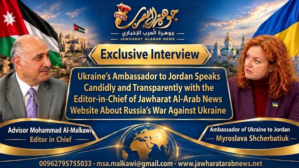 An Exclusive Interview by the Ambassador of Ukraine to Jordan with 'Jawharat Al-Arab News' Website on Ukrainian-Jordanian Relations and Russia's War Against Ukraine / Conducted by Editor-in-Chief, Advisor Mohammad Saleh Al-Malkawi