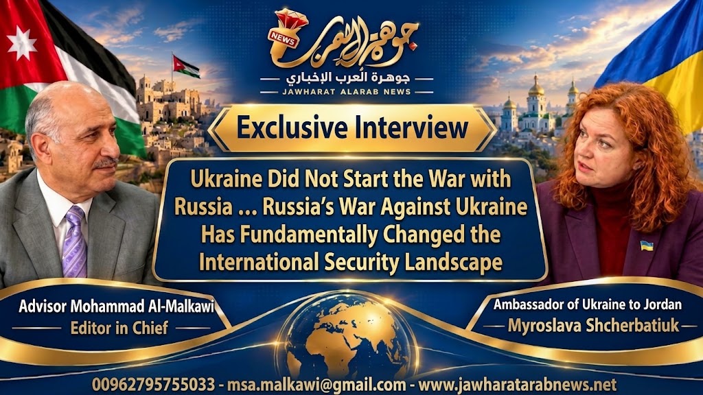 An Exclusive Interview by the Ambassador of Ukraine to Jordan with 'Jawharat Al-Arab News' Website on Ukrainian-Jordanian Relations and Russia's War Against Ukraine / Conducted by Editor-in-Chief, Advisor Mohammad Saleh Al-Malkawi