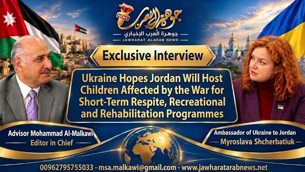 An Exclusive Interview by the Ambassador of Ukraine to Jordan with 'Jawharat Al-Arab News' Website on Ukrainian-Jordanian Relations and Russia's War Against Ukraine / Conducted by Editor-in-Chief, Advisor Mohammad Saleh Al-Malkawi